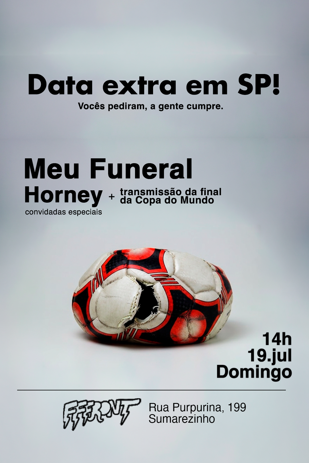 [DATA EXTRA] 19/jul, SP - MEU FUNERAL+HORNEY+FINAL DA COPA @FFFront